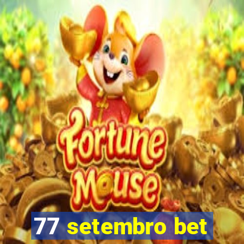 77 setembro bet